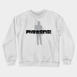 Phrasing! Crewneck Sweatshirt